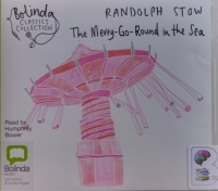 The Merry-Go-Round in the Sea written by Randolph Stow performed by Humphrey Bower on Audio CD (Unabridged)